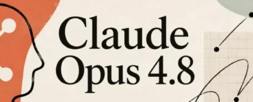 مدل Claude Opus 4.8 معرفی شد؛ بهتر از GPT-5.5 با صداقت بیشتر [تماشا کنید]