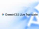 گوگل ترنسلیت و میت با هوش مصنوعی Gemini 3.5 Live Translate متحول می‌شوند [تماشا کنید]